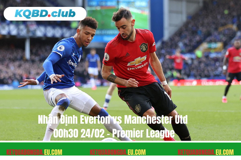 Đội hình dự kiến trước trận Everton vs Manchester Utd
