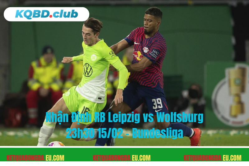 Đội hình dự kiến trước trận RB Leipzig vs WolfsburgDự đoán tỷ số: RB Leipzig 3-2 Wolfsburg